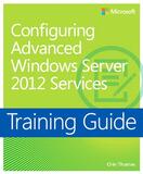 Training Guide Configuring Windows Server 2012 Advanced Services (MCSA) (eBook)
