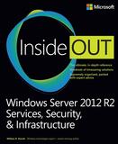 Windows Server 2012 R2 Inside Out Volume 2: Services, Security, & Infrastructure